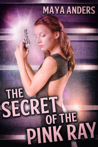 Title: The Secret of the Pink Ray, Author: Maya Anders