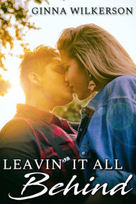 Title: Leavin' It All Behind, Author: Ginna Wilkerson