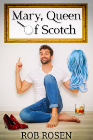 Title: Mary, Queen of Scotch, Author: Rob Rosen