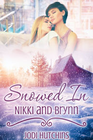 Title: Snowed In: Nikki and Brynn, Author: Jodi Hutchins