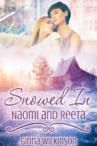 Title: Snowed In: Naomi and Reeta, Author: Ginna Wilkerson
