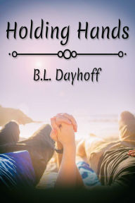 Title: Holding Hands, Author: B.L. Dayhoff