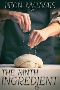 Title: The Ninth Ingredient, Author: Leon Mauvais