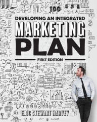 Title: Developing an Integrated Marketing Plan (First Edition), Author: Eric Stewart Harvey