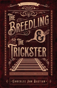 Title: The Breedling and the Trickster, Author: Kimberlee Ann Bastian