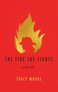 Free download of pdf format books The Fire She Fights: A Novel English version iBook ePub DJVU 9781634894760