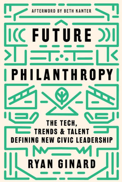 Future Philanthropy: The Tech, Trends & Talent Defining New Civic Leadership