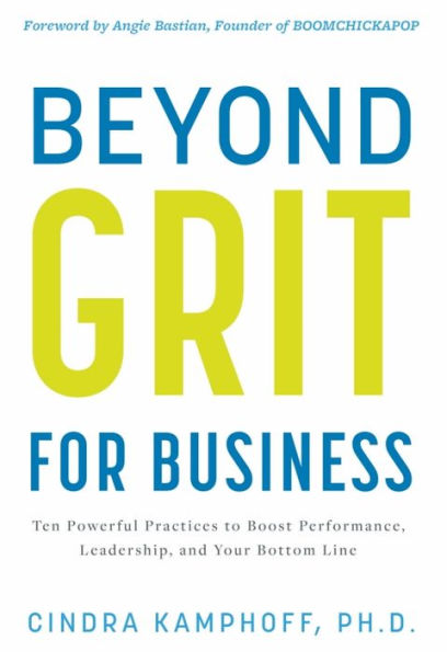 Beyond Grit for Business: Ten Powerful Practices to Boost Performance, Leadership, and Your Bottom Line