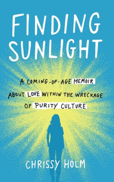 Finding Sunlight: A Coming-of-Age Memoir about Love within the Wreckage of Purity Culture