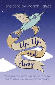 Title: Up, Up, and Away: Advice and Adventures from the Future Authors and Astronauts of Farnsworth Aerospace, Author: Mid-Continent Oceanographic Institute