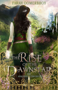 Title: The Rise of the Dawnstar (The Avalonia Chronicles #2), Author: Farah Oomerbhoy