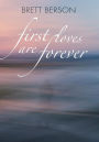 FIRST LOVES ARE FOREVER (My True-Life Fairy Tale)