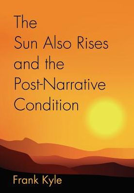 The Sun Also Rises And the Post-Narrative Condition