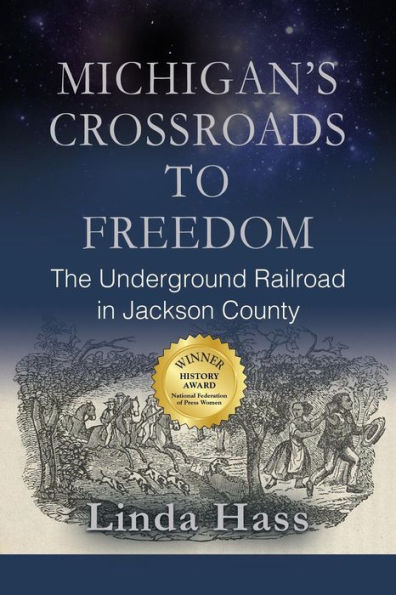 Michigan's Crossroads to Freedom: The Underground Railroad Jackson County