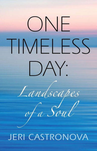 One Timeless Day: Landscapes of a Soul
