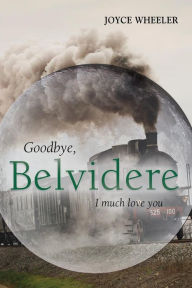 Title: Goodbye, Belvidere: I Much Love You, Author: Joyce Wheeler