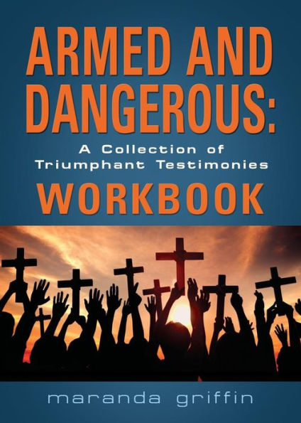 Armed and Dangerous: A Collection of Triumphant Testimonies Workbook