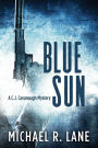 BLUE SUN: A C. J. Cavanaugh Mystery