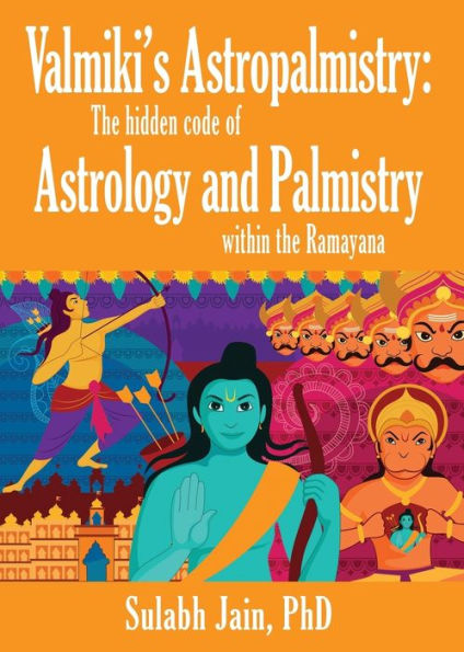 Valmiki's Astropalmistry: the Hidden Code of Astrology and Palmistry within Ramayana