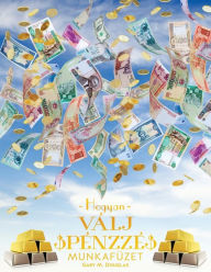 Title: Hogyan Vï¿½lj Pï¿½nzzï¿½ Munkafï¿½zet - How To Become Money Workbook Hungarian, Author: Gary M Douglas