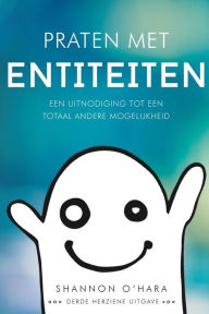 Title: Praten met Entiteiten - Talk to the Entities Dutch, Author: Shannon O'Hara