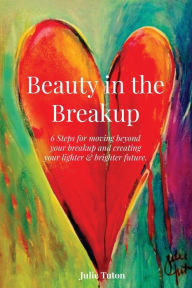 Title: Beauty in the Breakup, Author: Julie Tuton