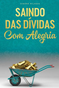 Title: SAINDO DAS DÃ¯Â¿Â½VIDAS COM ALEGRIA - Getting Out of Debt Portuguese, Author: Simone Milasas