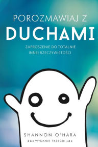Title: Porozmawiaj z Duchami - Talk to the Entities Polish, Author: Shannon O'Hara