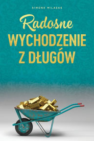 Title: Radosne wychodzenie z dlugÃ¯Â¿Â½w - Getting Out of Debt Polish, Author: Simone Milasas