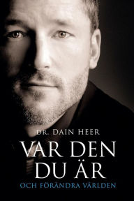 Title: VAR DEN DU ÄR OCH FÖRÄNDRA VÄRLDEN Being You Swedish, Author: Dain Heer