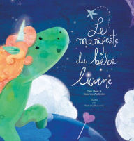 Title: Le manifeste du bÃ¯Â¿Â½bÃ¯Â¿Â½ licorne - Baby Unicorn French, Author: Dain Heer