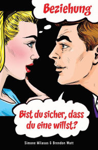 Title: Beziehung - bist Du sicher, dass Du eine willst? (German), Author: Simone Milasas