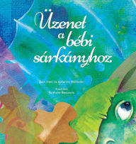 Title: Üzenet a bébi sárkányhoz (Baby Dragon Hungarian), Author: Dr. Dain Heer