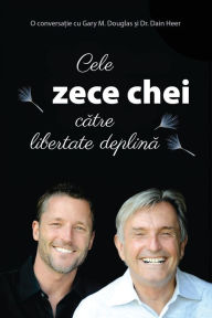 Title: Cele zece chei către libertate deplină (Romanian), Author: Gary M Douglas