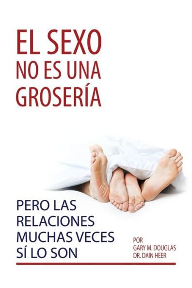 El sexo no es una groserÃ¯Â¿Â½a, pero las relaciones muchas veces sÃ¯Â¿Â½ lo son (Spanish)