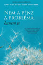 Nem a pÃ¯Â¿Â½nz a problÃ¯Â¿Â½ma, hanem te (Hungarian)