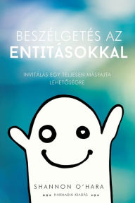 Title: BeszÃ¯Â¿Â½lgetÃ¯Â¿Â½s az EntitÃ¯Â¿Â½sokkal (Hungarian), Author: Shannon O'Hara