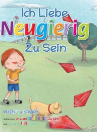 Title: Ich liebe neugierig zu sein (German), Author: Margaret Braunack