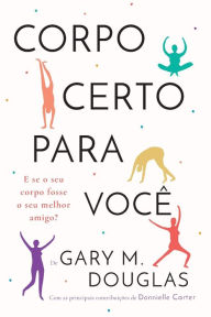 Title: Corpo Certo Para VocÃ¯Â¿Â½ (Portuguese), Author: Gary M Douglas