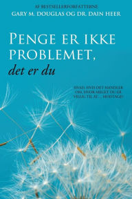 Title: Penge er ikke problemet, det er du (Danish), Author: Gary M Douglas