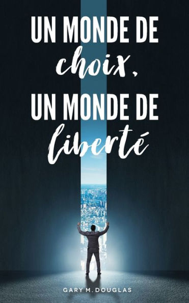 Un monde de choix, un monde de libert� (French)