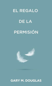 Title: El regalo de la permisiï¿½n (Spanish), Author: Gary M Douglas