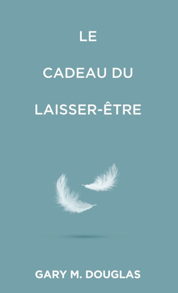 Le Cadeau du laisser-ï¿½tre (French)