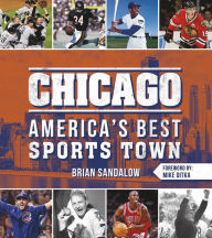 Title: Chicago: America's Best Sports Town, Author: Brian Sandalow