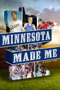 Title: Minnesota Made Me, Author: Patrick C. Borzi