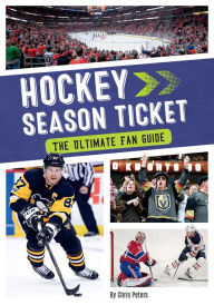 Title: Hockey Season Ticket: The Ultimate Fan Guide, Author: Chris Peters