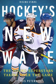 Title: Hockey's New Wave: The Young Superstars Taking Over the Game, Author: Chris Peters