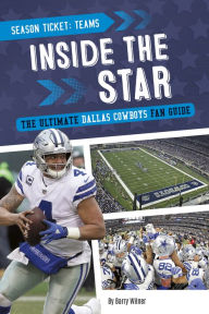 Title: Inside the Star: The Ultimate Dallas Cowboys Fan Guide, Author: Barry Wilner