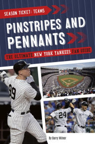Title: Pinstripes and Pennants: The Ultimate New York Yankees Fan Guide, Author: Barry Wilner
