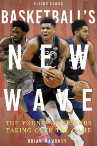 Title: Basketball's New Wave: The Young Superstars Taking Over the Game, Author: Brian Mahoney